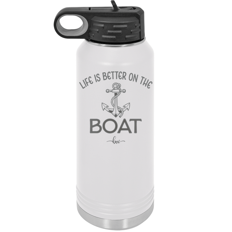 Life is Better on the Boat - Laser Engraved Stainless Steel Drinkware - 1066 -