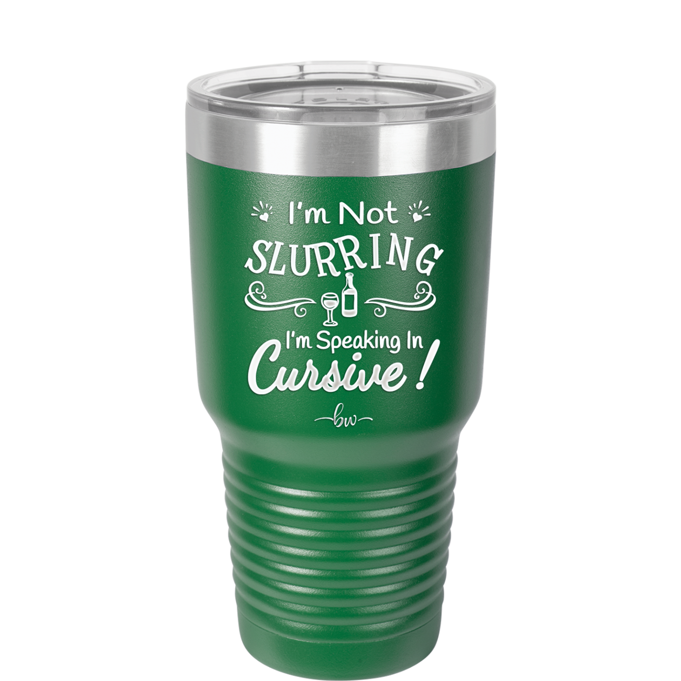 I'm not Slurring I'm Speaking in Cursive - Laser Engraved Stainless Steel Drinkware - 1072 -