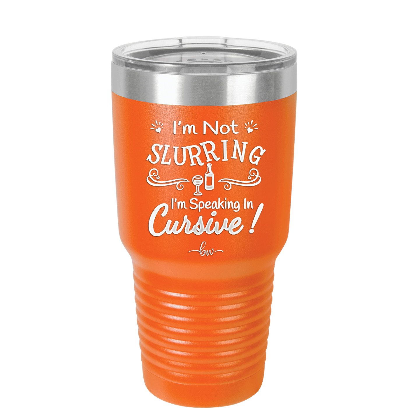 I'm not Slurring I'm Speaking in Cursive - Laser Engraved Stainless Steel Drinkware - 1072 -