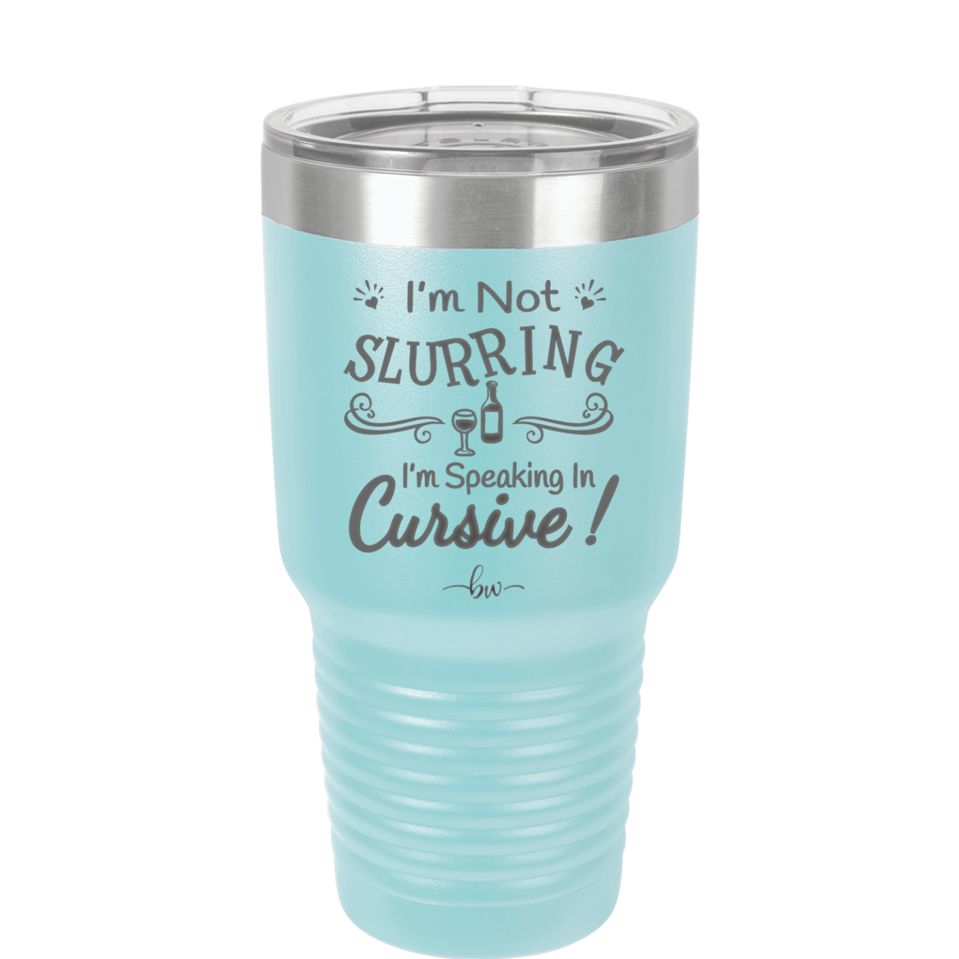 I'm not Slurring I'm Speaking in Cursive - Laser Engraved Stainless Steel Drinkware - 1072 -