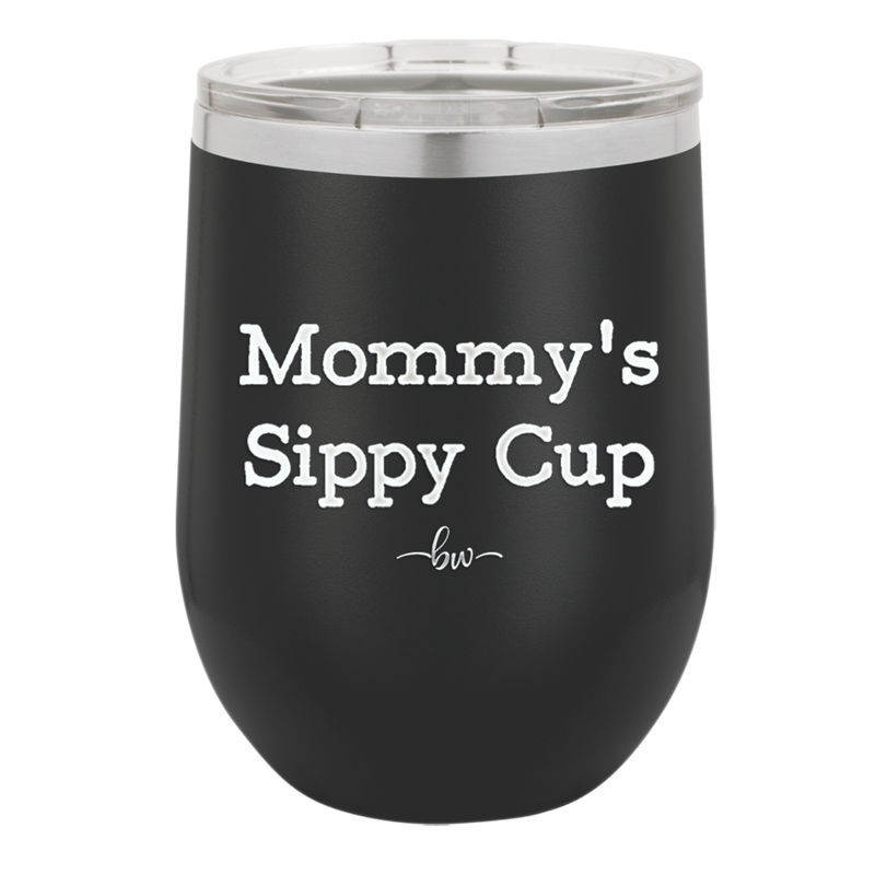 Mommy's Sippy Cup - Laser Engraved Stainless Steel Drinkware - 1076 -