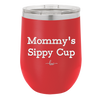 Mommy's Sippy Cup - Laser Engraved Stainless Steel Drinkware - 1076 -