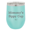 Mommy's Sippy Cup - Laser Engraved Stainless Steel Drinkware - 1076 -