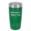 Mommy's Sippy Cup - Laser Engraved Stainless Steel Drinkware - 1076 -