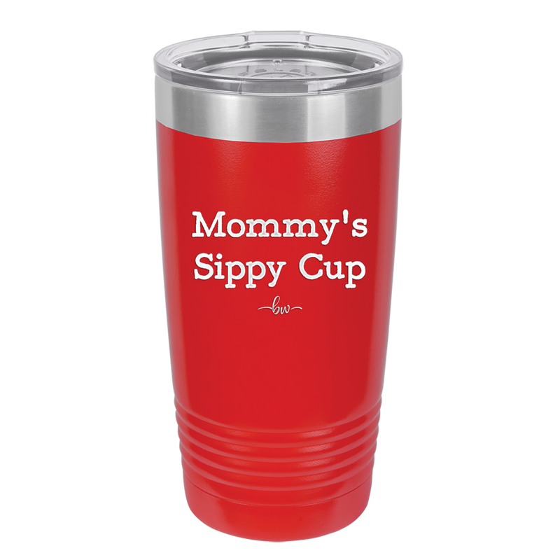 Mommy's Sippy Cup - Laser Engraved Stainless Steel Drinkware - 1076 -