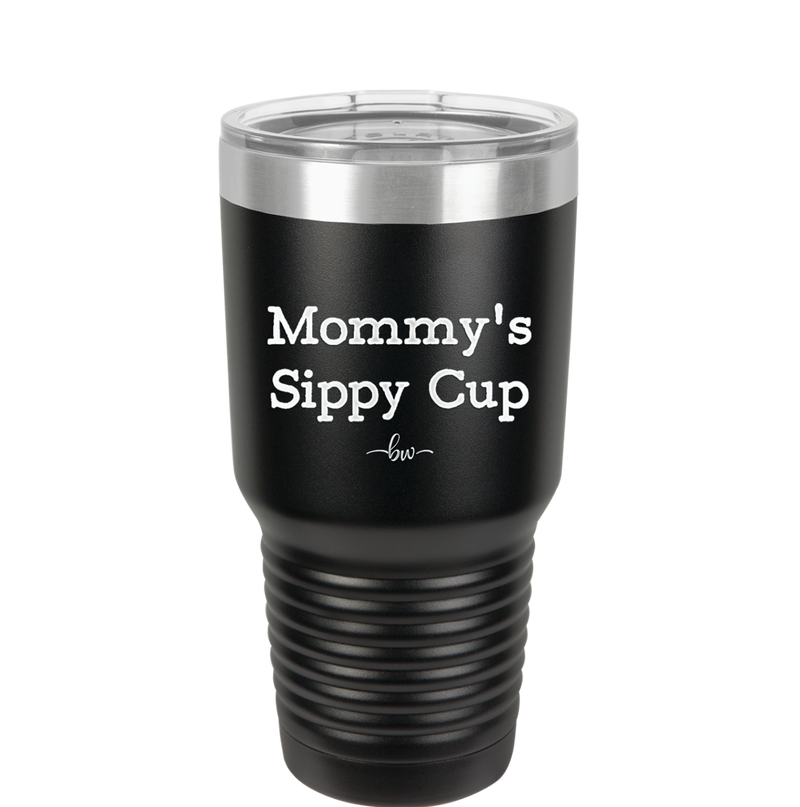 Mommy's Sippy Cup - Laser Engraved Stainless Steel Drinkware - 1076 -