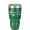 Mommy's Sippy Cup - Laser Engraved Stainless Steel Drinkware - 1076 -