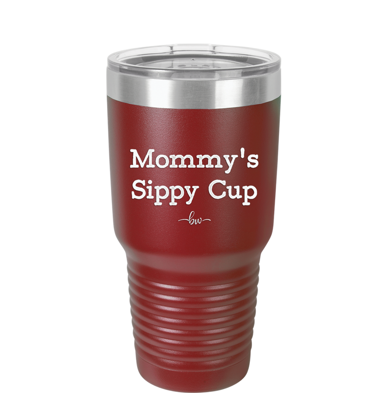 Mommy's Sippy Cup - Laser Engraved Stainless Steel Drinkware - 1076 -