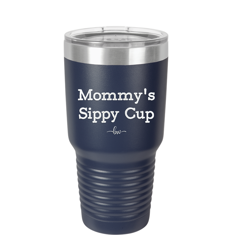 Mommy's Sippy Cup - Laser Engraved Stainless Steel Drinkware - 1076 -