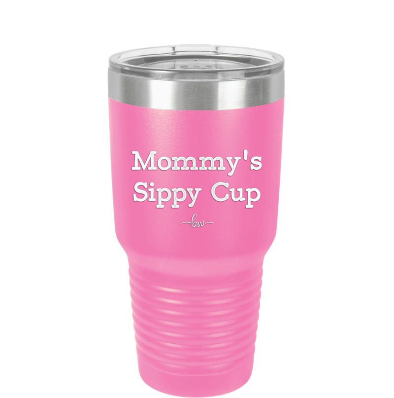 Mommy's Sippy Cup - Laser Engraved Stainless Steel Drinkware - 1076 -