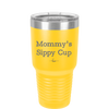 Mommy's Sippy Cup - Laser Engraved Stainless Steel Drinkware - 1076 -