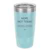 Nope Not Today Tomorrow's Not Looking Too Good Either - Laser Engraved Stainless Steel Drinkware - 1078 -