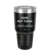 Nope Not Today Tomorrow's Not Looking Too Good Either - Laser Engraved Stainless Steel Drinkware - 1078 -