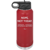 Nope Not Today Tomorrow's Not Looking Too Good Either - Laser Engraved Stainless Steel Drinkware - 1078 -