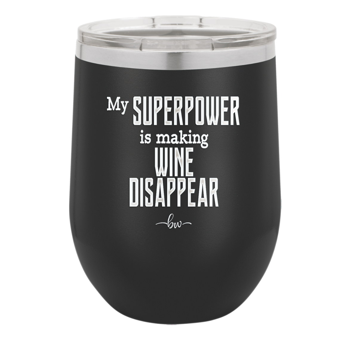 My Superpower is Making Wine Disappear - Laser Engraved Stainless Steel Drinkware - 1079 -