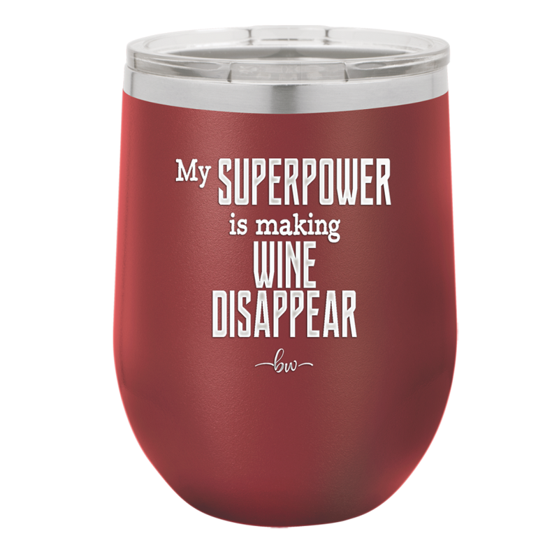 My Superpower is Making Wine Disappear - Laser Engraved Stainless Steel Drinkware - 1079 -