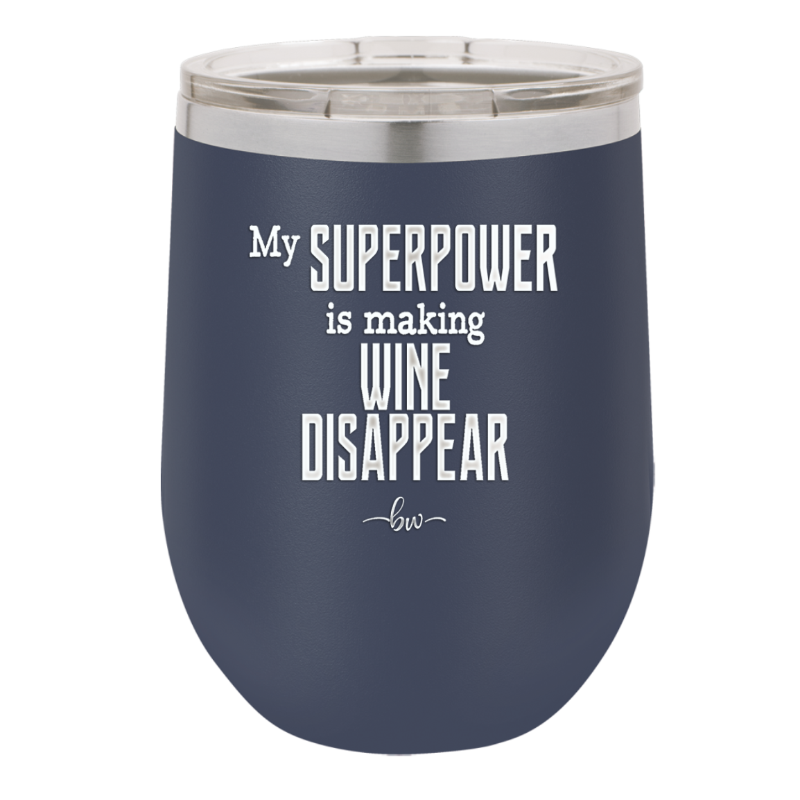 My Superpower is Making Wine Disappear - Laser Engraved Stainless Steel Drinkware - 1079 -