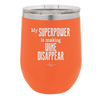 My Superpower is Making Wine Disappear - Laser Engraved Stainless Steel Drinkware - 1079 -