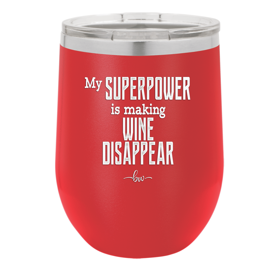 My Superpower is Making Wine Disappear - Laser Engraved Stainless Steel Drinkware - 1079 -