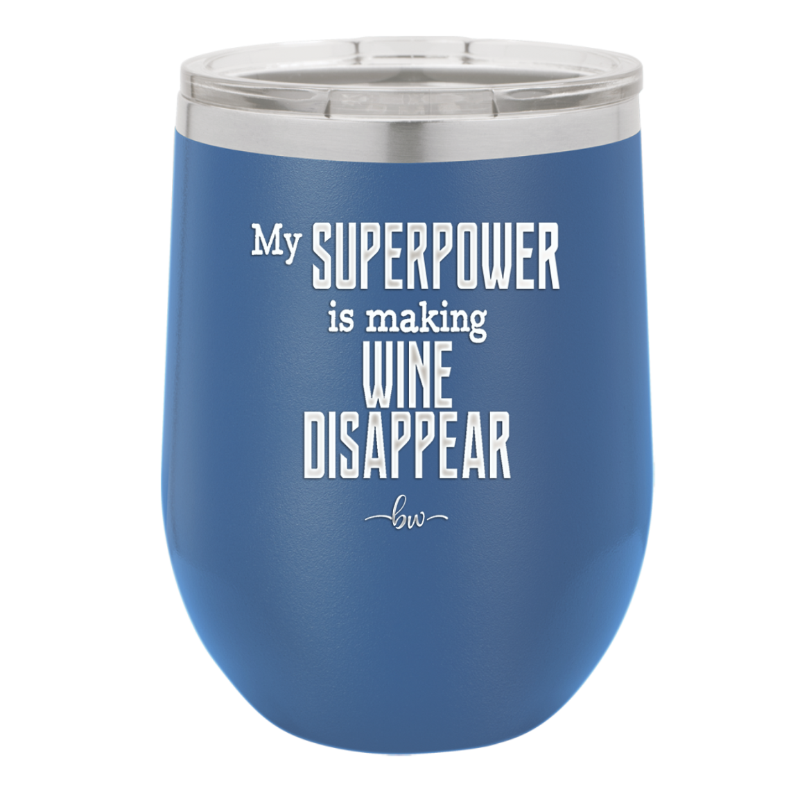 My Superpower is Making Wine Disappear - Laser Engraved Stainless Steel Drinkware - 1079 -