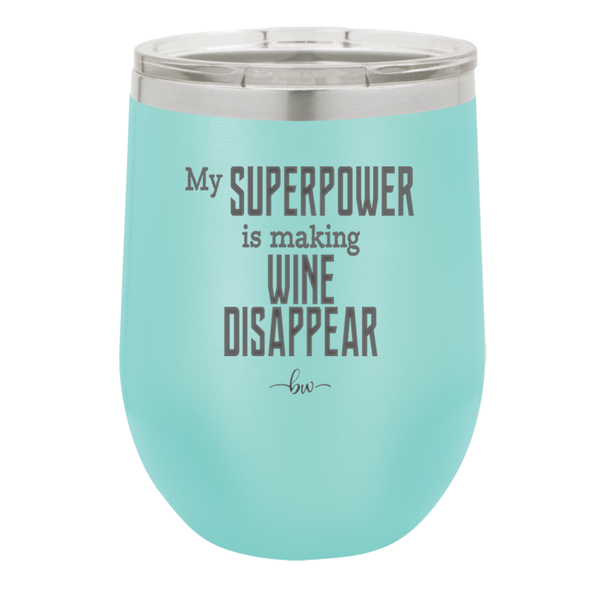 My Superpower is Making Wine Disappear - Laser Engraved Stainless Steel Drinkware - 1079 -