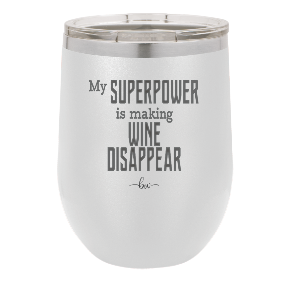 My Superpower is Making Wine Disappear - Laser Engraved Stainless Steel Drinkware - 1079 -