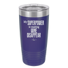 My Superpower is Making Wine Disappear - Laser Engraved Stainless Steel Drinkware - 1079 -