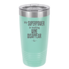 My Superpower is Making Wine Disappear - Laser Engraved Stainless Steel Drinkware - 1079 -