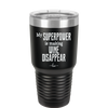 My Superpower is Making Wine Disappear - Laser Engraved Stainless Steel Drinkware - 1079 -