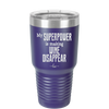 My Superpower is Making Wine Disappear - Laser Engraved Stainless Steel Drinkware - 1079 -