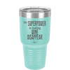 My Superpower is Making Wine Disappear - Laser Engraved Stainless Steel Drinkware - 1079 -