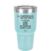 My Superpower is Making Wine Disappear - Laser Engraved Stainless Steel Drinkware - 1079 -