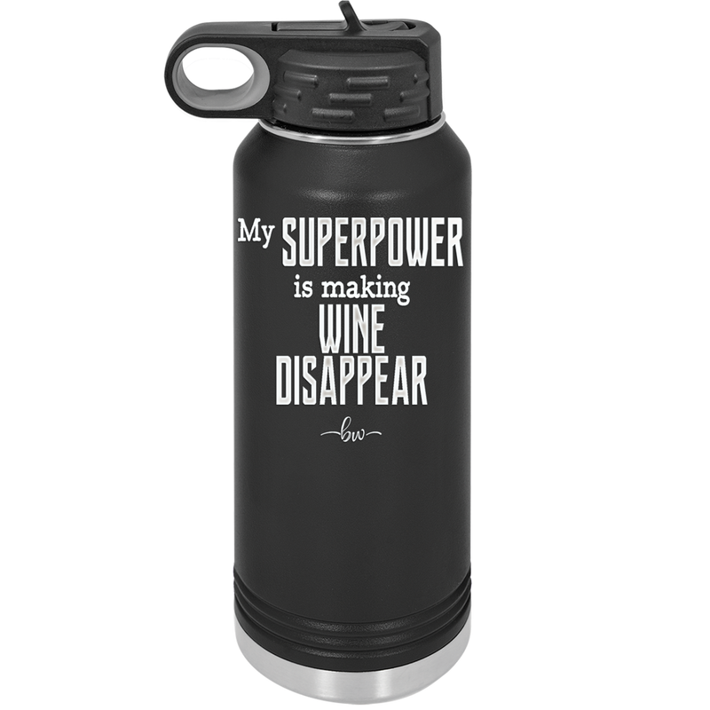 My Superpower is Making Wine Disappear - Laser Engraved Stainless Steel Drinkware - 1079 -