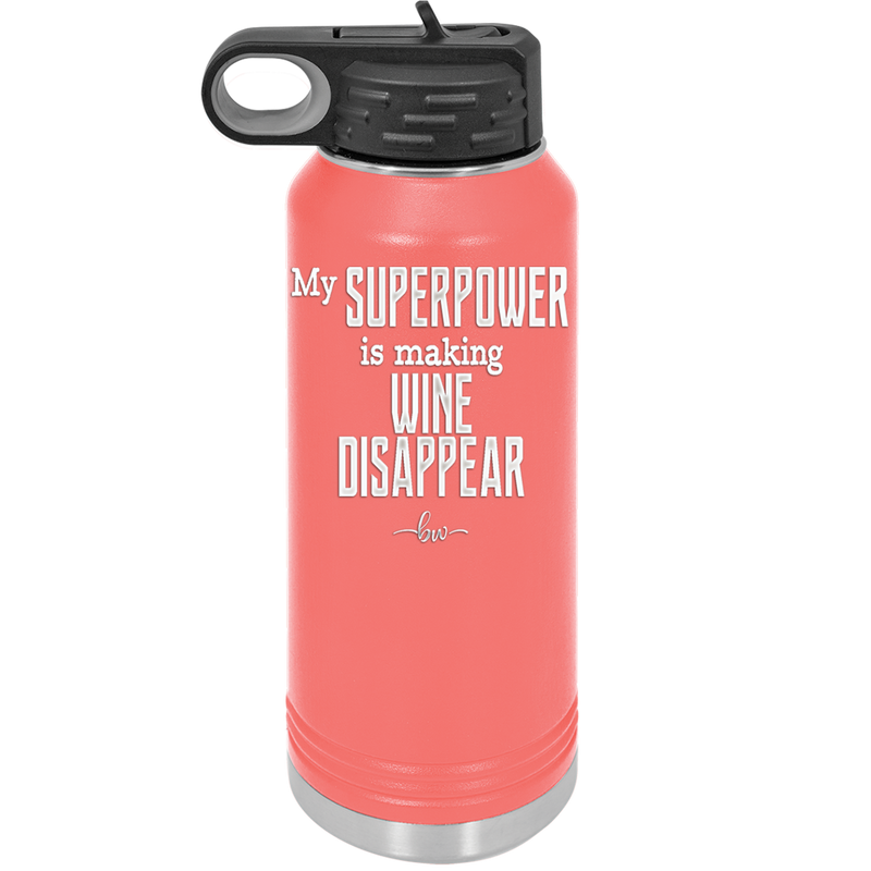 My Superpower is Making Wine Disappear - Laser Engraved Stainless Steel Drinkware - 1079 -