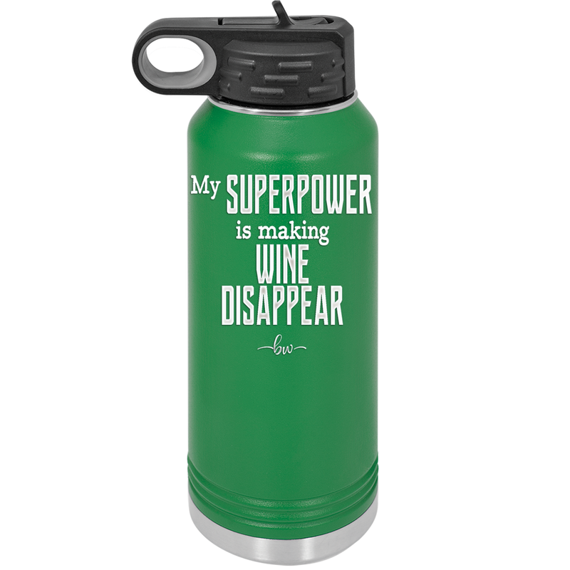 My Superpower is Making Wine Disappear - Laser Engraved Stainless Steel Drinkware - 1079 -