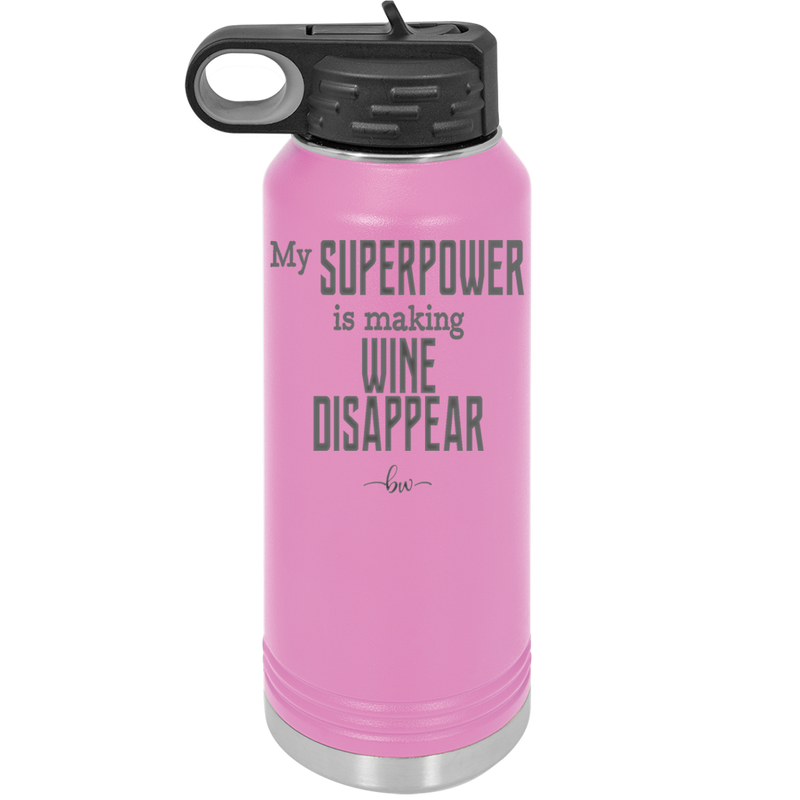 My Superpower is Making Wine Disappear - Laser Engraved Stainless Steel Drinkware - 1079 -