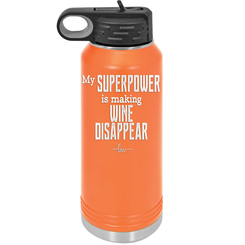 My Superpower is Making Wine Disappear - Laser Engraved Stainless Steel Drinkware - 1079 -