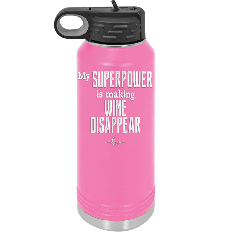 My Superpower is Making Wine Disappear - Laser Engraved Stainless Steel Drinkware - 1079 -