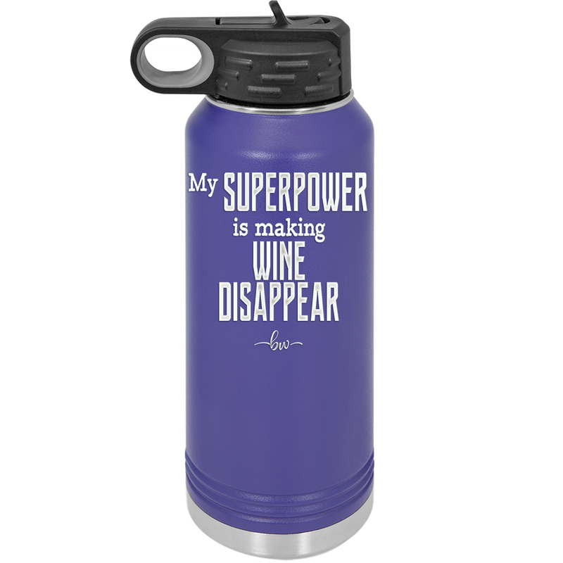 My Superpower is Making Wine Disappear - Laser Engraved Stainless Steel Drinkware - 1079 -