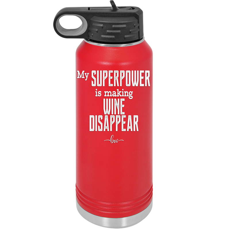 My Superpower is Making Wine Disappear - Laser Engraved Stainless Steel Drinkware - 1079 -