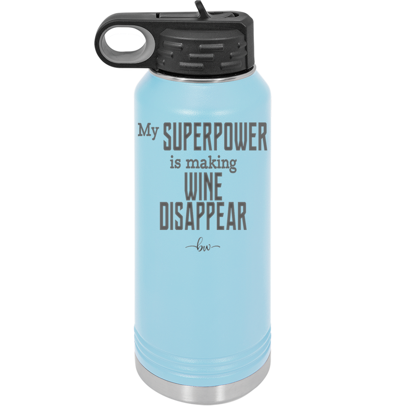 My Superpower is Making Wine Disappear - Laser Engraved Stainless Steel Drinkware - 1079 -