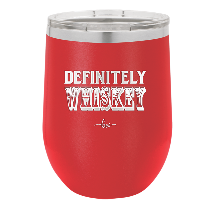 Definitely Whiskey - Laser Engraved Stainless Steel Drinkware - 1081 -