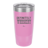 Definitely Whiskey - Laser Engraved Stainless Steel Drinkware - 1081 -