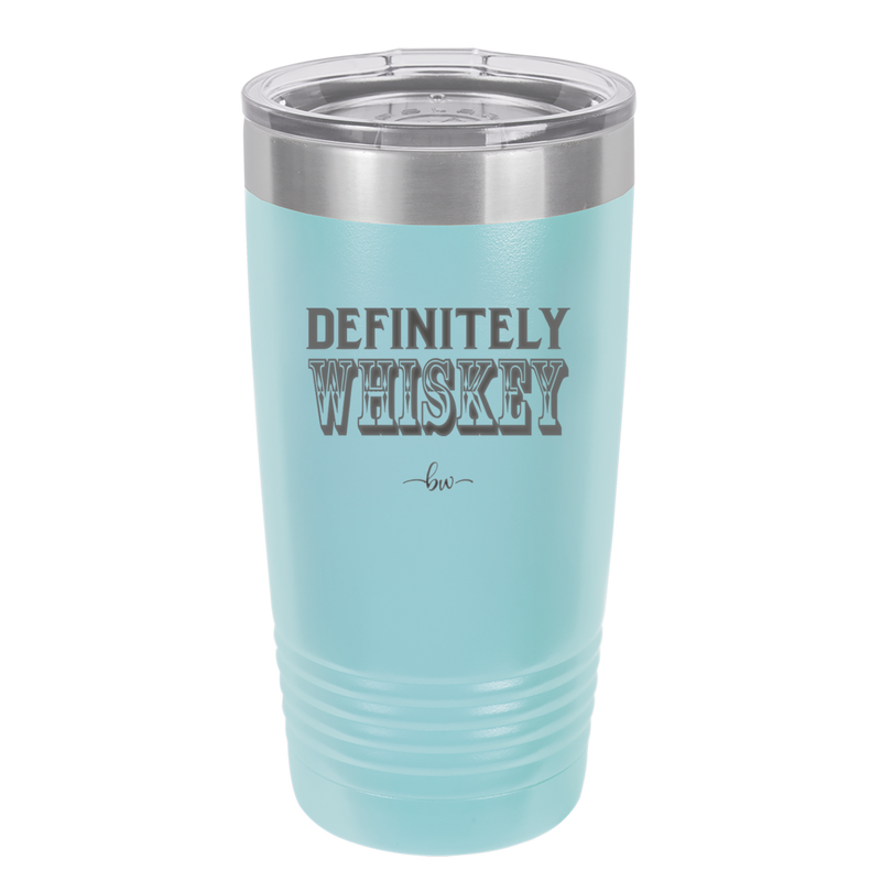 Definitely Whiskey - Laser Engraved Stainless Steel Drinkware - 1081 -