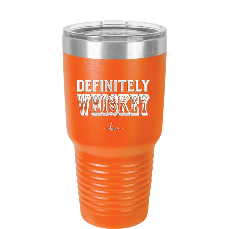 Definitely Whiskey - Laser Engraved Stainless Steel Drinkware - 1081 -