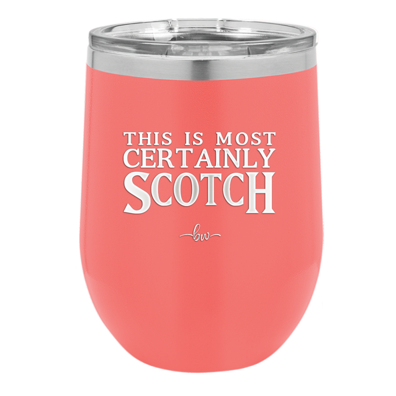 This is Most Certainly Scotch - Laser Engraved Stainless Steel Drinkware - 1082 -