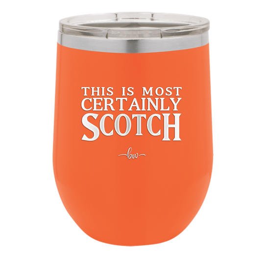 This is Most Certainly Scotch - Laser Engraved Stainless Steel Drinkware - 1082 -