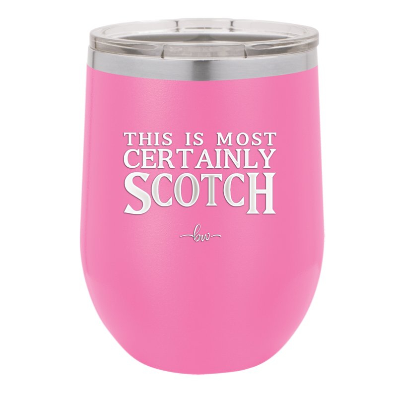 This is Most Certainly Scotch - Laser Engraved Stainless Steel Drinkware - 1082 -