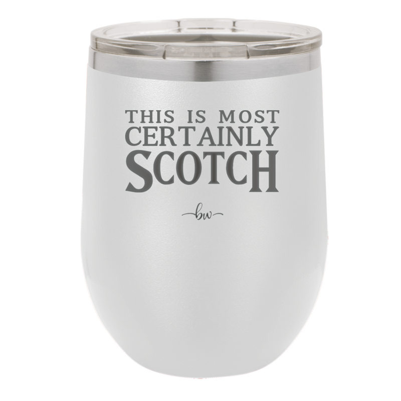 This is Most Certainly Scotch - Laser Engraved Stainless Steel Drinkware - 1082 -