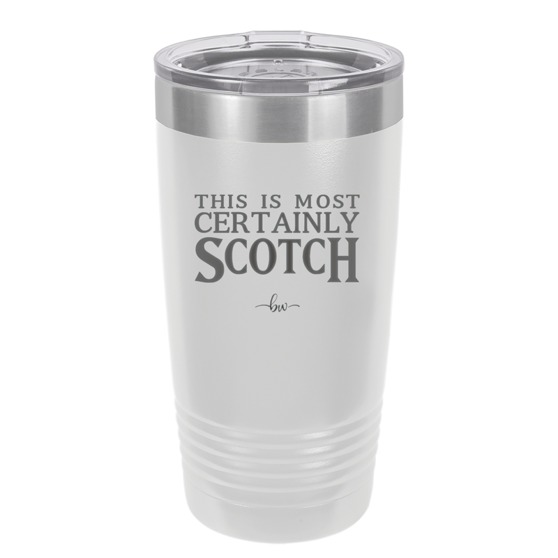 This is Most Certainly Scotch - Laser Engraved Stainless Steel Drinkware - 1082 -